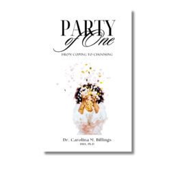 Party of One: From Coping to Choosing.